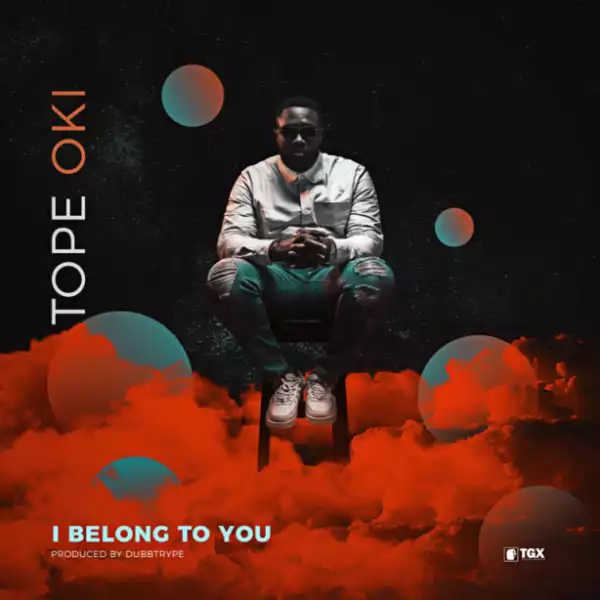 Tope Oki - ‘I Belong To You’